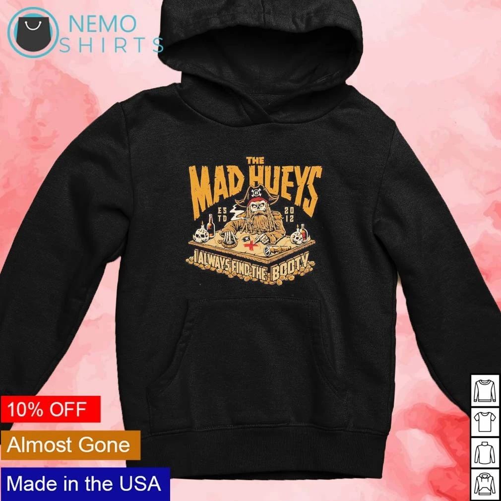 The Mad Hueys I Always Find the Booty Pirate Skeleton shirt