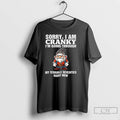Premium Sorry I Am Cranky Im Going Through My Terrible Seventies Right Now Funny Old