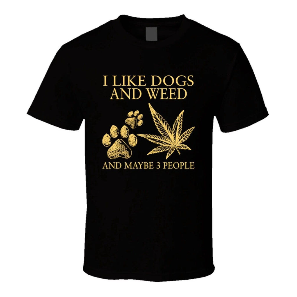 I Like Dogs And Weed And Maybe 3 People Funny T Shirt