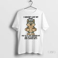 Officials Husky I Havent Lost My Mind Half Of It Just Wandered Off T Shirts