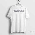 Officials I Cant Explain But Ill Find A Song That Will T Shirts