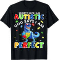 Society Says I'm Autistic God Says I'm Perfect Autism Funny T-Shirt