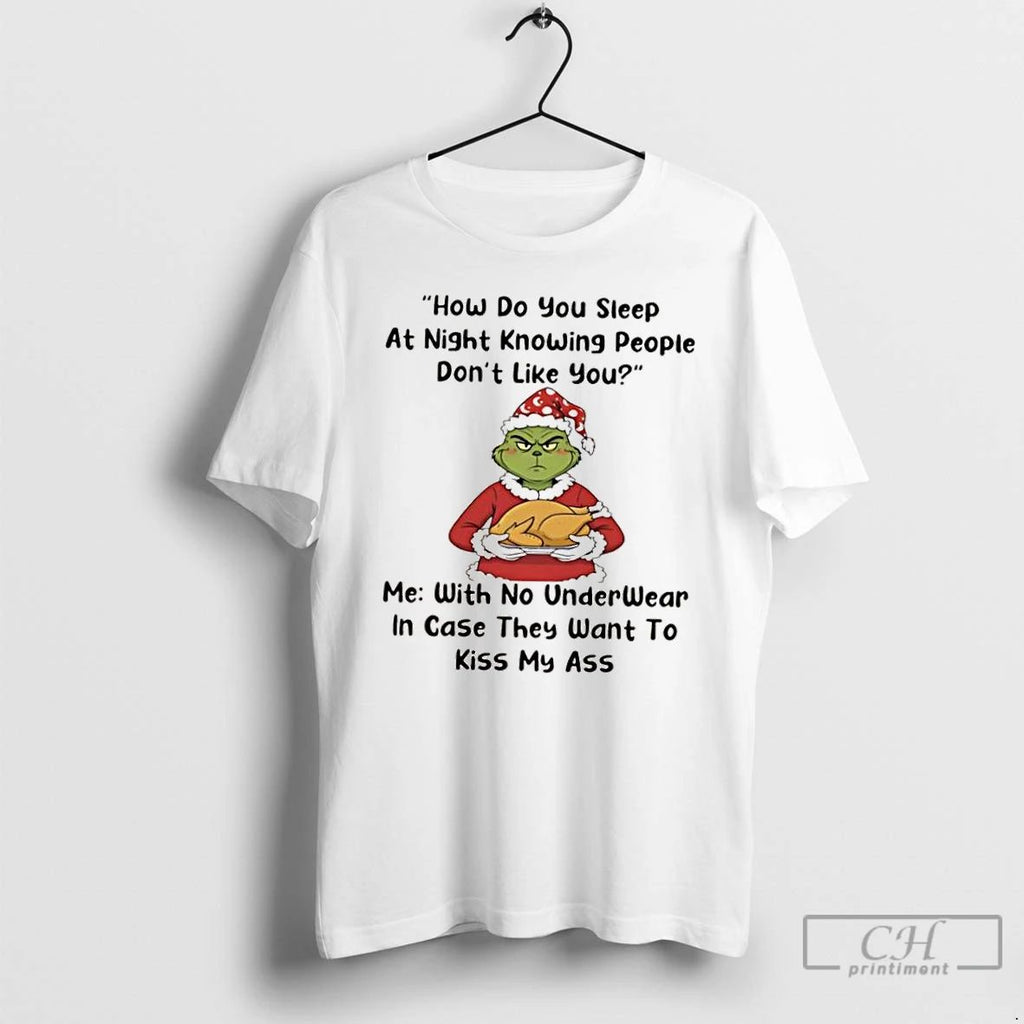Classic Grinch How Do You Sleep At Night Knowing People Dont Like You T Shirts