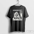 Classic Stressed Out Diviision Street Have You Tried Drugs T Shirts