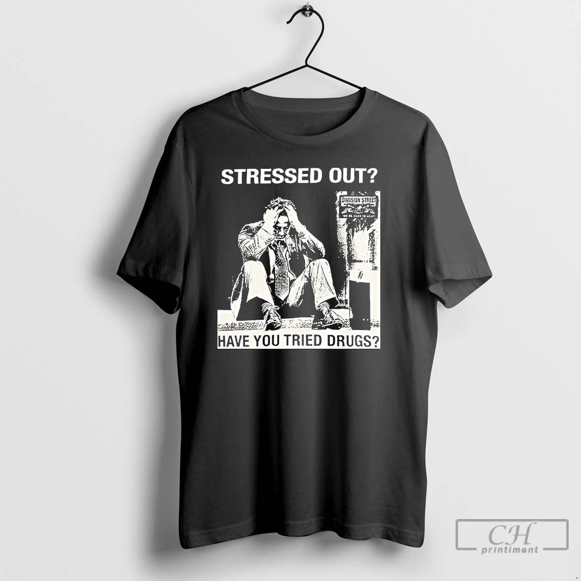 Classic Stressed Out Diviision Street Have You Tried Drugs T Shirts
