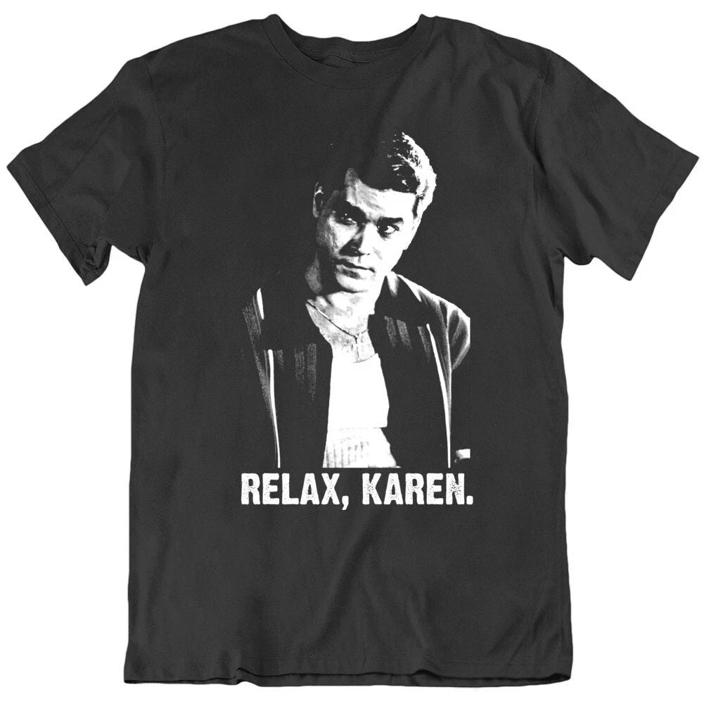 Relax Karen Funny Social Media Goodfellas Parody v2 T Shirt