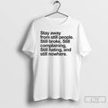 Classic Stay Away From Still People Still Broke Still Complaining Still Hating And Still Nowhere
