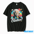 Albert Einstein Stay Creative Tshirts Sweater
