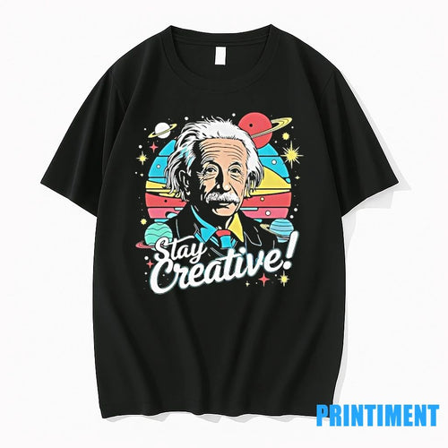 Albert Einstein Stay Creative Tshirts Sweater