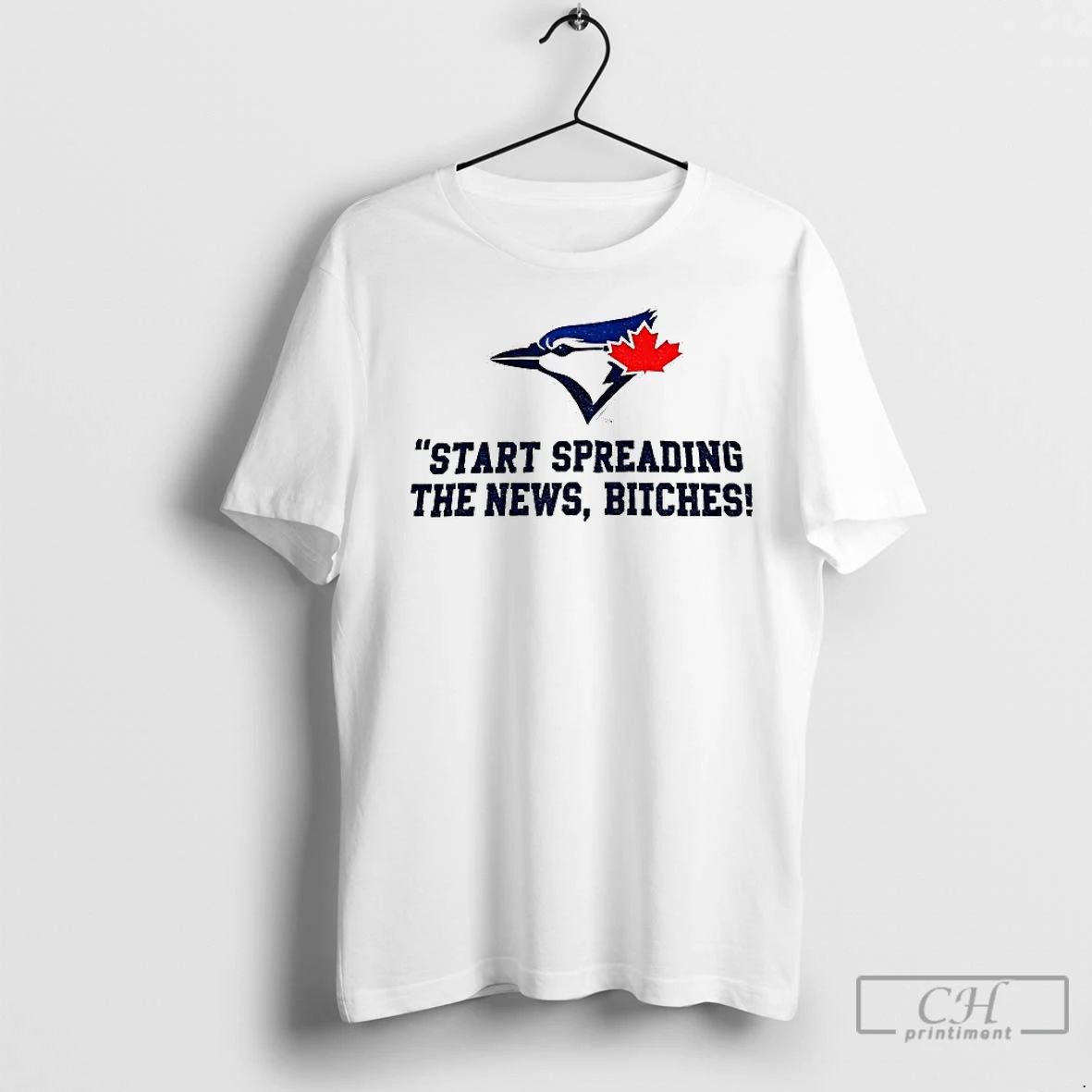 Premium Toronto Blue Jays Baseball Start Spreading The News Bitches John Schneider Quote