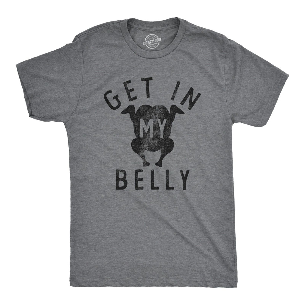 Mens Get In My Belly T Shirt Funny Sarcastic Roasted Turkey Tee for Guys