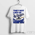 Classic They Not Like Us Los Angeles Dodgers 2025 World Series Champions