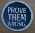 Prove Them Wrong Motivational Motivation Patch Patches Badges