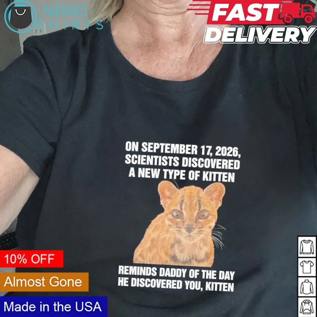 On September 17 2026 Scientists Discovered A New Type Of Kitten shirt