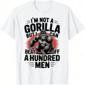 Not A Gorilla But I Can 100 Men Funny T-Shirt
