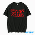 Mornings Are For Coffee And Contemplation Tshirts Sweater