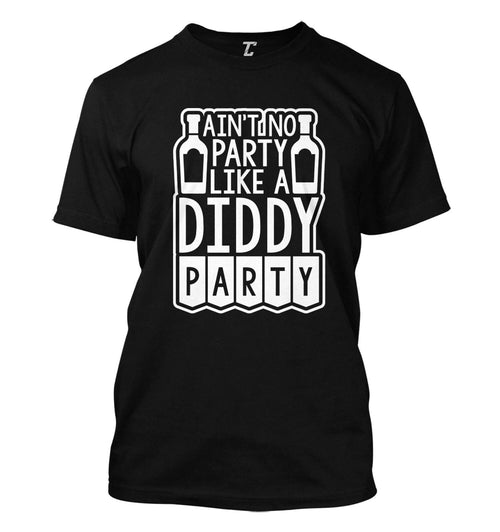 Ain't No Party Like A Diddy Party - Funny Celebrity Parody Men's T-shirt