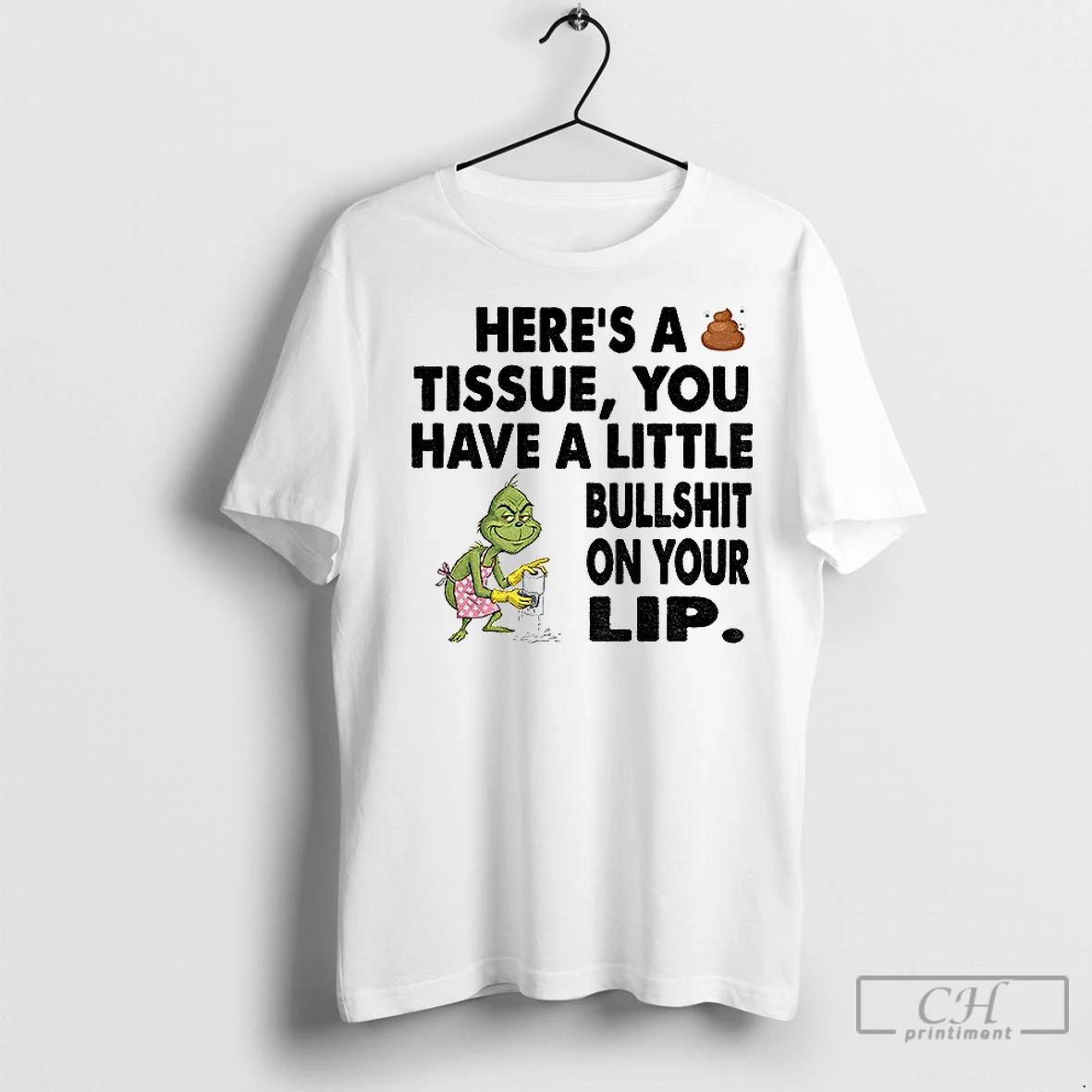 Premium Grinch Clean Heres A Tissue You Have A Little Bullshit On Your Lip Christmas