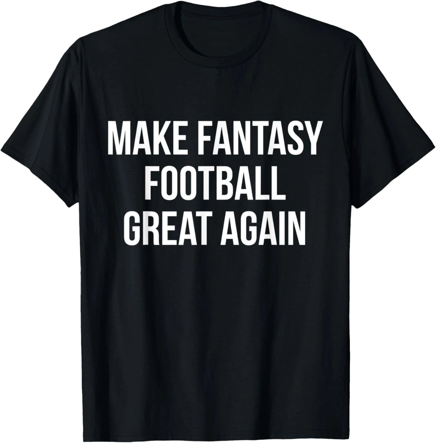 Make Fantasy Football Great Again Trump T-Shirt