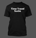 Time Travel Sucks - Men's Soft & Comfortable T-Shirt