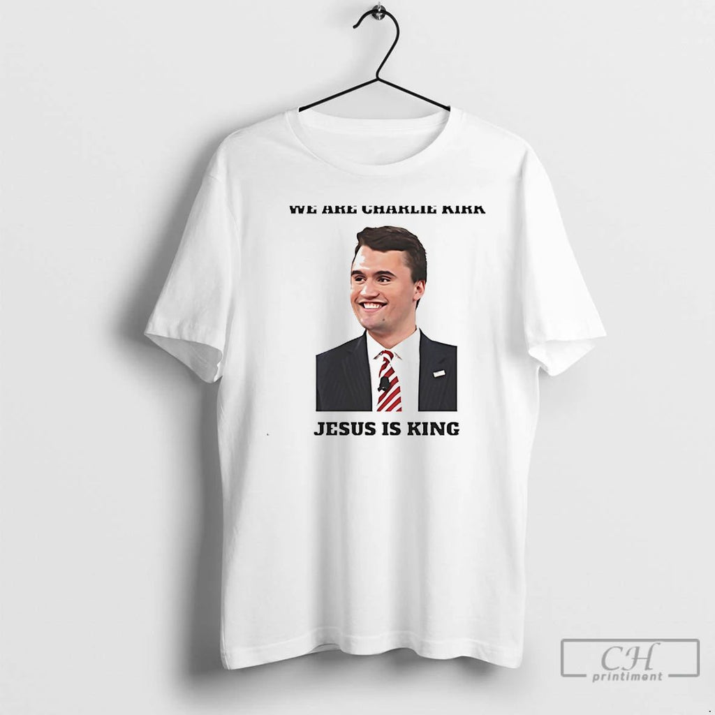 Classic We Are Charlie Kirk Jesus Is King White T Shirts