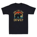 Can I Pet That Dawg Can I Pet That Dog Funny Bear Camping Hiking Men's T-Shirt