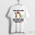 Premium Grinch Love Your Farts Stink But Until They Kill Me I Still Love You