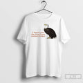 Classic Birds I Heard You The First Time Motherfucker T Shirt