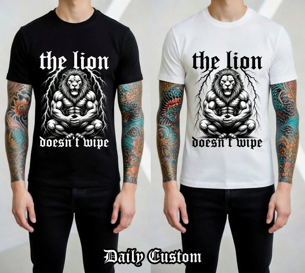 The Lion Doesn’t Wipe Funny Gym Graphic T-Shirt Alpha Meme Unisex Tee