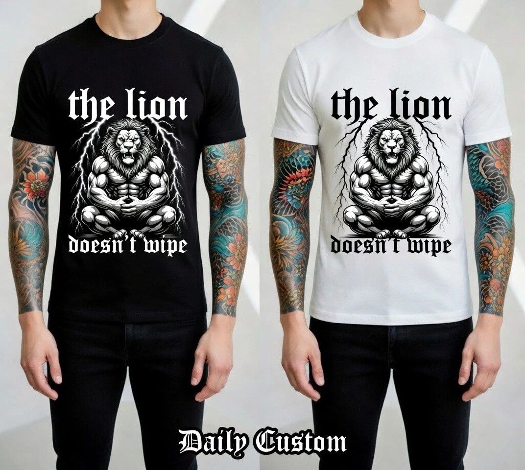 The Lion Doesn’t Wipe Funny Gym Graphic T-Shirt Alpha Meme Unisex Tee