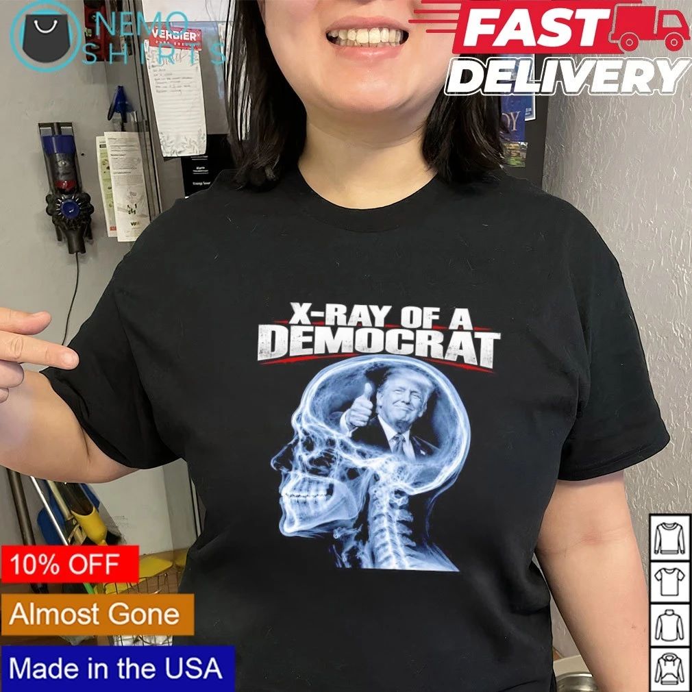 Donald Trump X-Ray of a Democrat Political Humor shirt