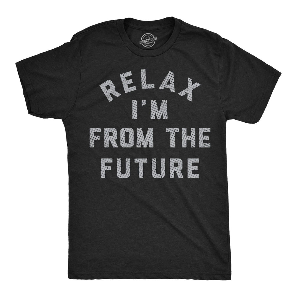Mens Funny T Shirts Relax Im From The Future Sarcastic Time Traveler Graphic