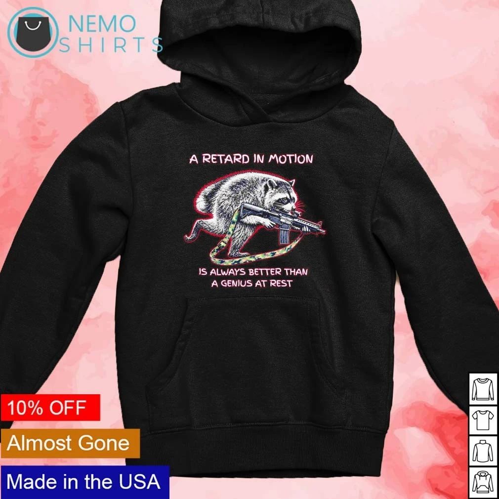 Jimothy a retard in motion is always better than a genius at rest shirt