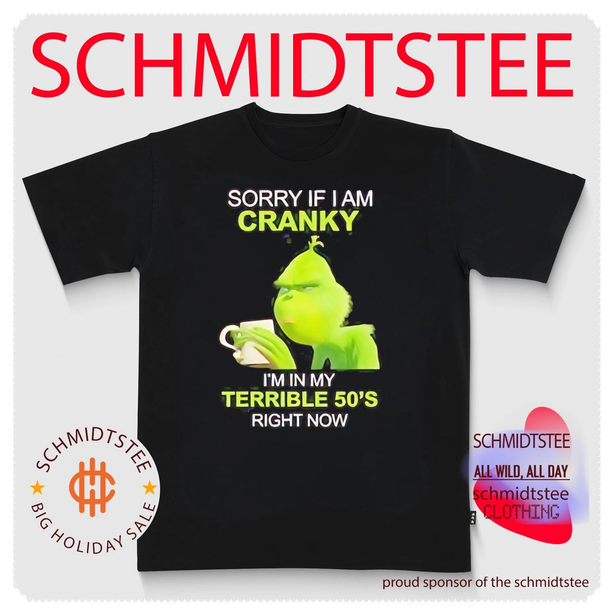 Grinch sorry if I am cranky I’m in my terrible 50’s right now shirt