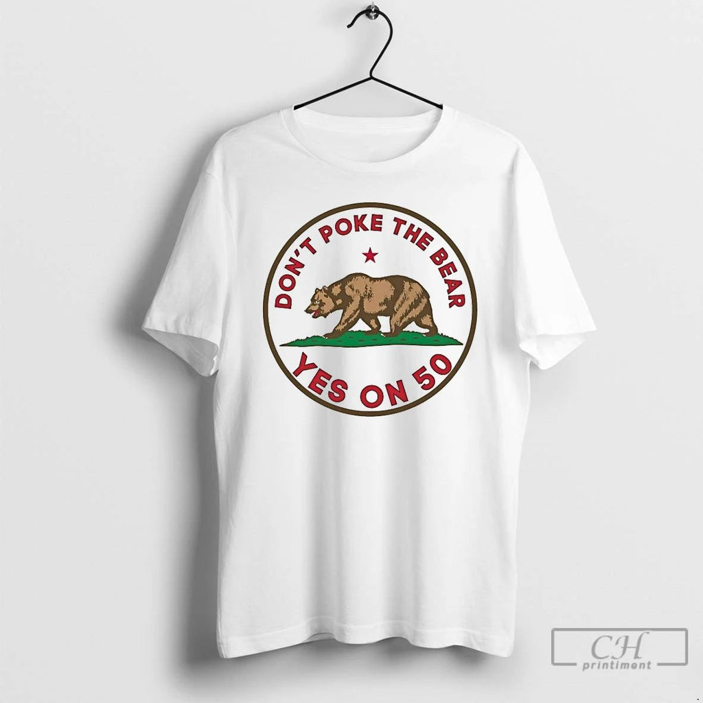 Classic California Republic Dont Poke The Bear Yes On 50 T Shirts
