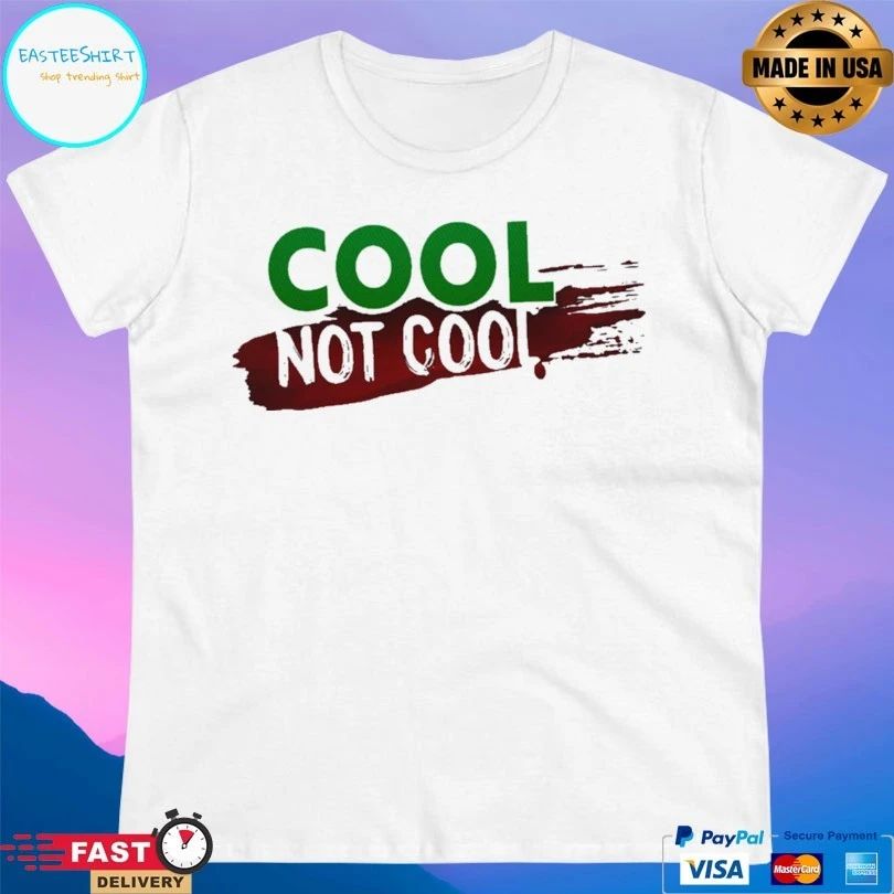 Cool Not Cool T-shirt
