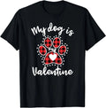 NEW! My Dog Is My Valentine Dog Lover T-Shirt - MADE IN USA