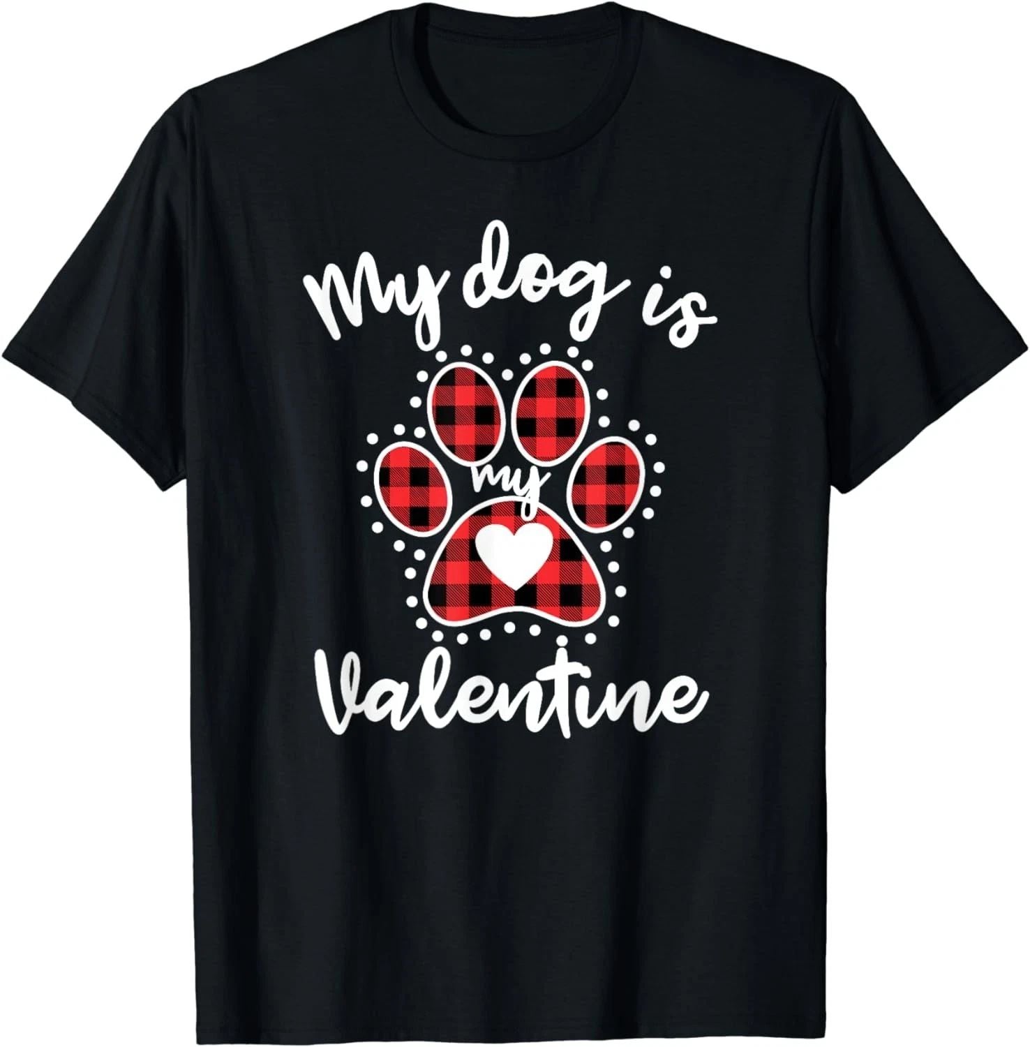 NEW! My Dog Is My Valentine Dog Lover T-Shirt - MADE IN USA