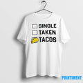 Single Taken Tacos Tshirts Sweater