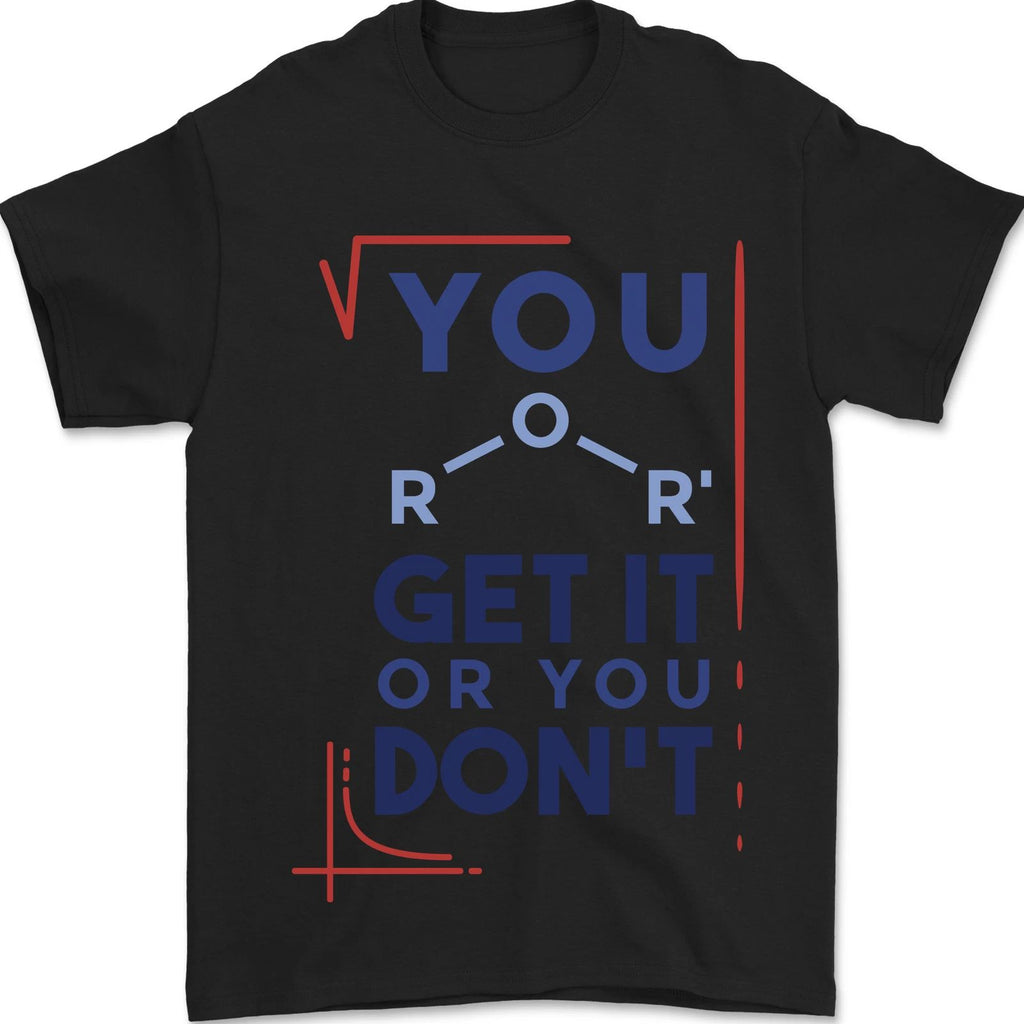 Science You Get It or You Dont Geek Funny Mens T-Shirt 100% Cotton