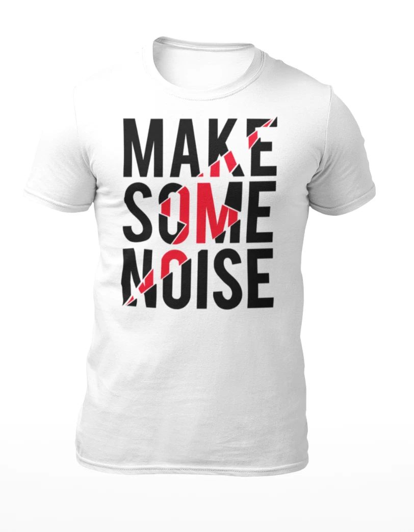 Make Some Noise - Funny Motivational Men's T-Shirt - Women's T-Shirt
