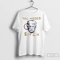 Classic You Missed Bitch Trump T Shirts
