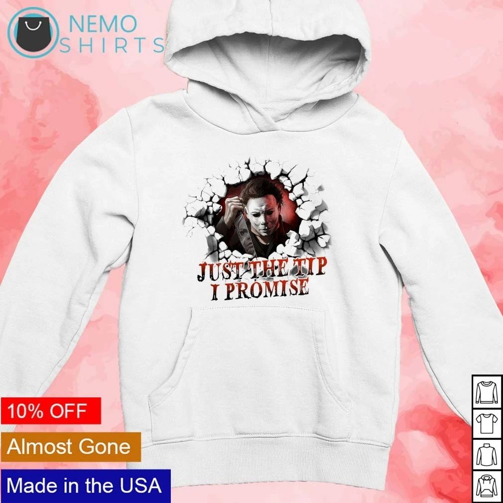 Michael Myers Just the Tip I Promise Horror Halloween shirt