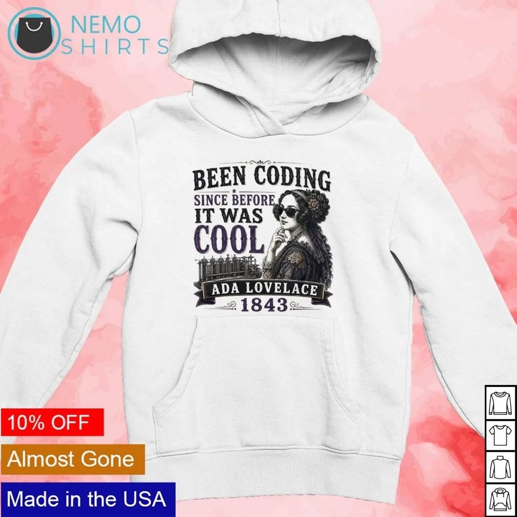 Ada Lovelace 1843 Been Coding Since Before It Was Cool shirt