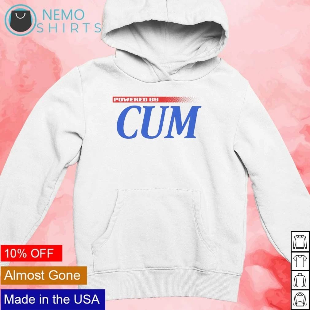 Powered by Cum funny humor slogan meme shirt