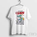 Classic Gnomes Im Not Clumsy It Takes Real Skill To Trip Over I Have That