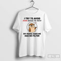 Premium Otter I Try To Avoid Drama Because The Mouth My Mama Have Me Has