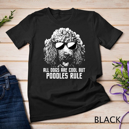 All Dogs Are Cool But Poodles Rule - Puppy Owner Dog Lover Unisex T-shirt