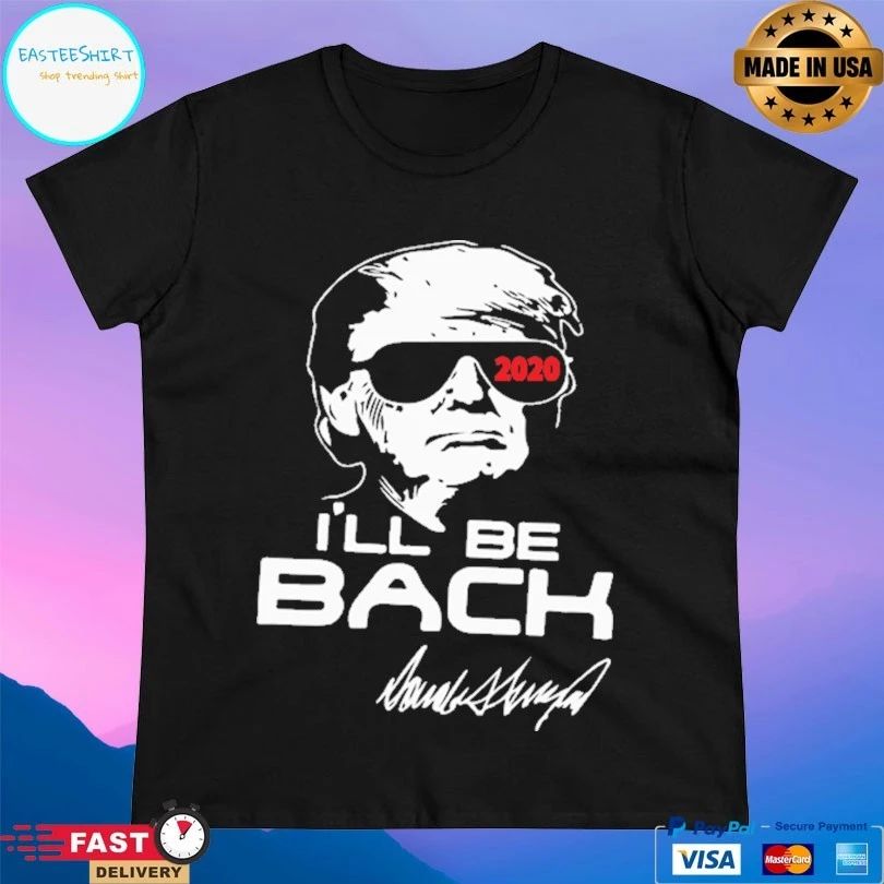 I’ll Be Back Trumpinator 2020 T-shirt