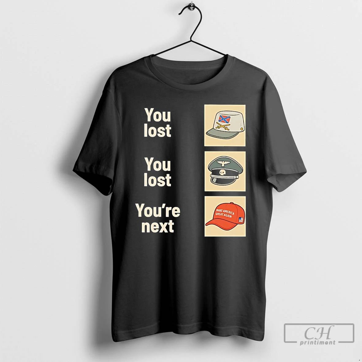 Classic Union Kepi Hitler Hat You Lost Maga Red Hat You Next T Shirts
